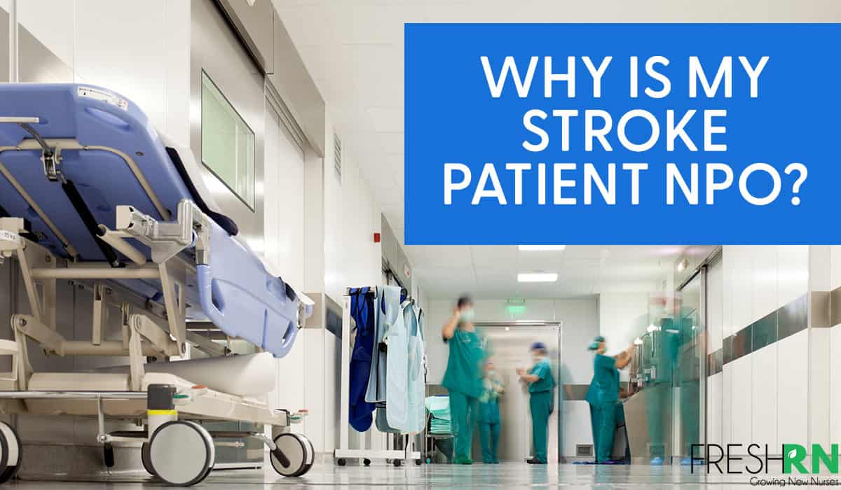 Why Is My Stroke Patient NPO? What To Do & Why