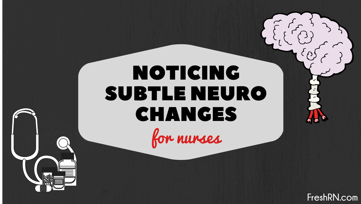 Noticing Subtle Neuro Changes for Nurses