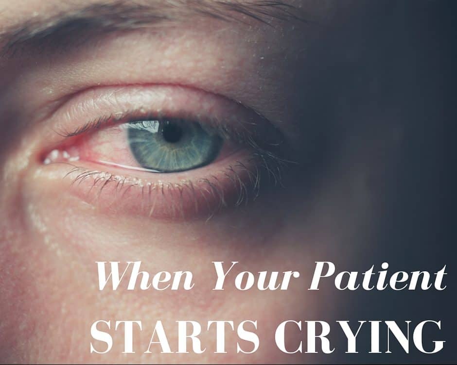 When Your Patient Starts Crying
