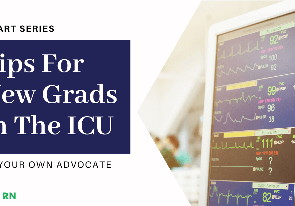 Tips for New Grads in the ICU, Be Your Own Advocate