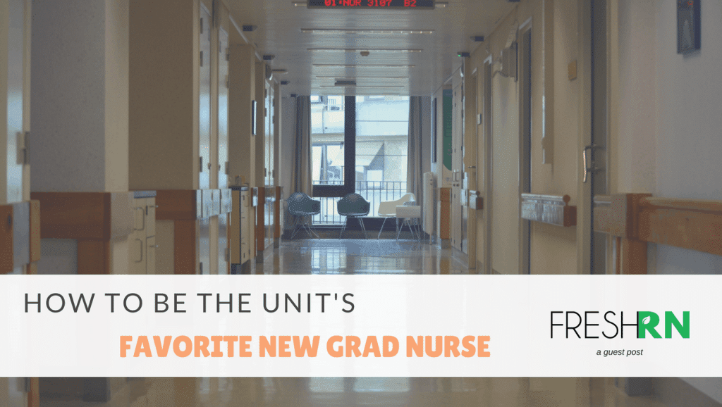 Be Your Unit’s Favorite New Grad Nurse