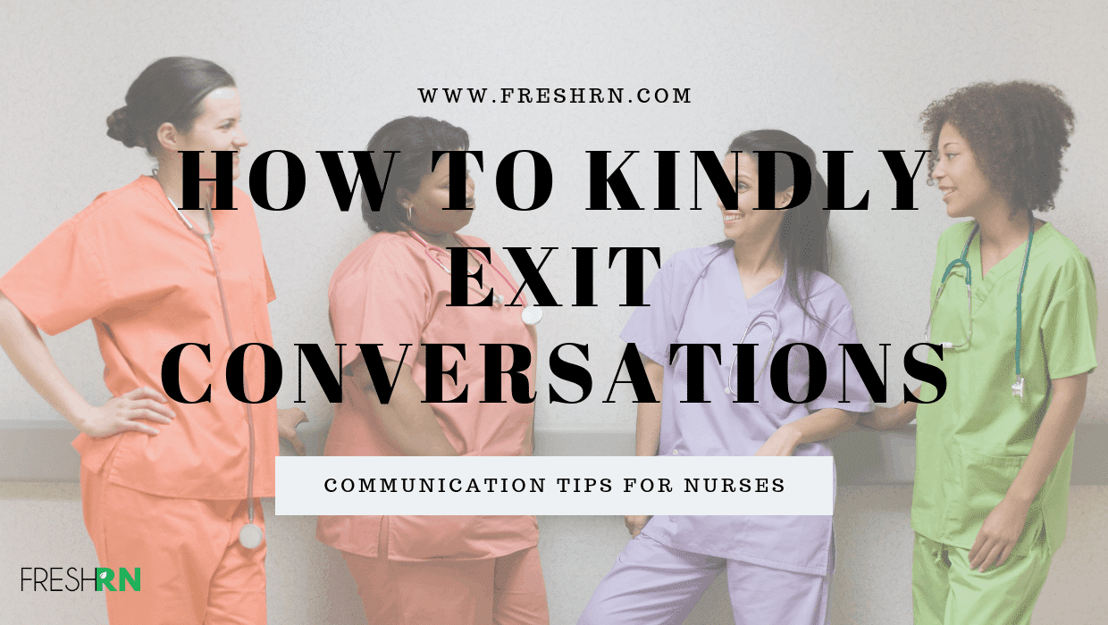 Communication Tips for Nurses - How to Kindly Exit Conversations