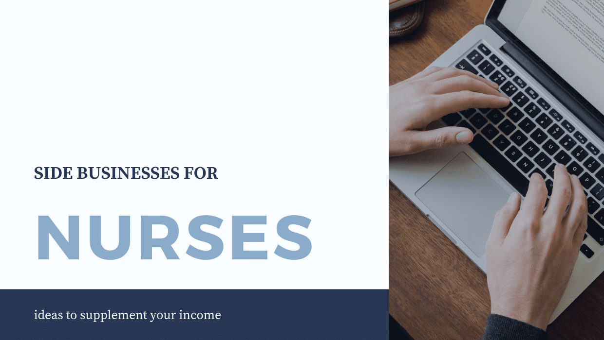 Side Businesses for Nurses: Ideas to Supplement Your Income
