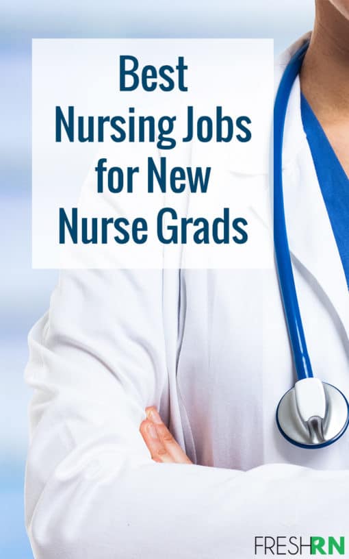 Best Nursing Jobs for New Grad Nurses FRESHRN