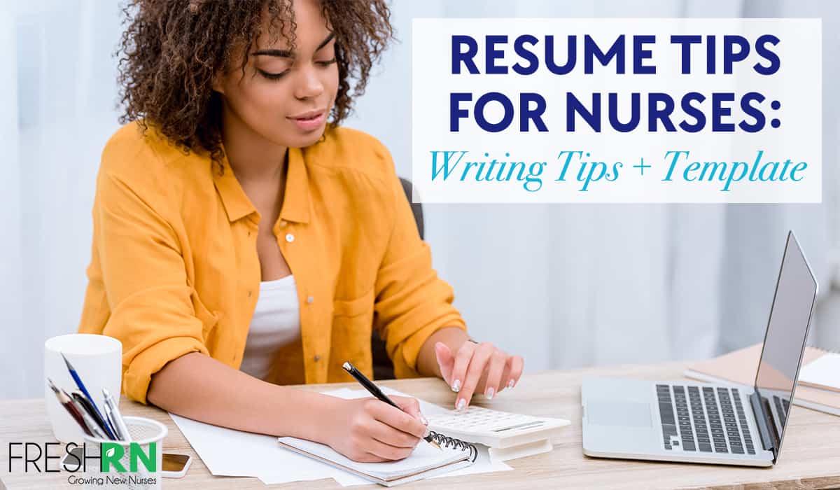 Resume Tips for Nurses: Writing Tips + Template
