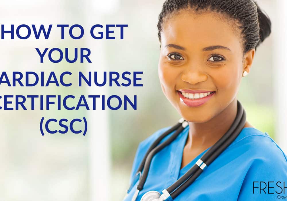 How to Get Your Cardiac Nurse Certification (CSC)
