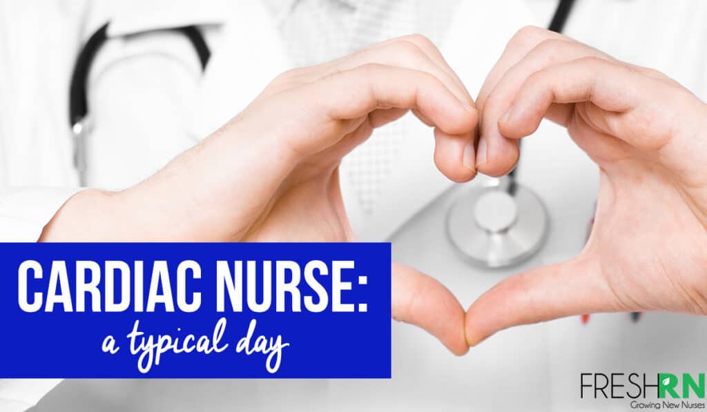 Cardiac Nurse - A Typical Day