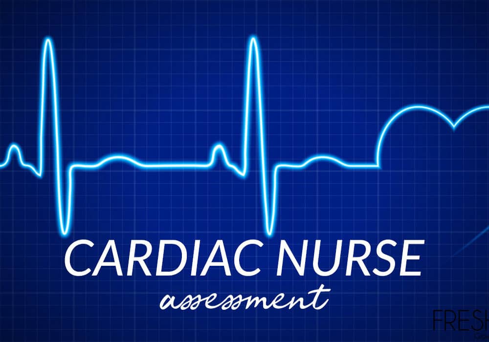 Cardiac Assessment – What Nurses Need To Know