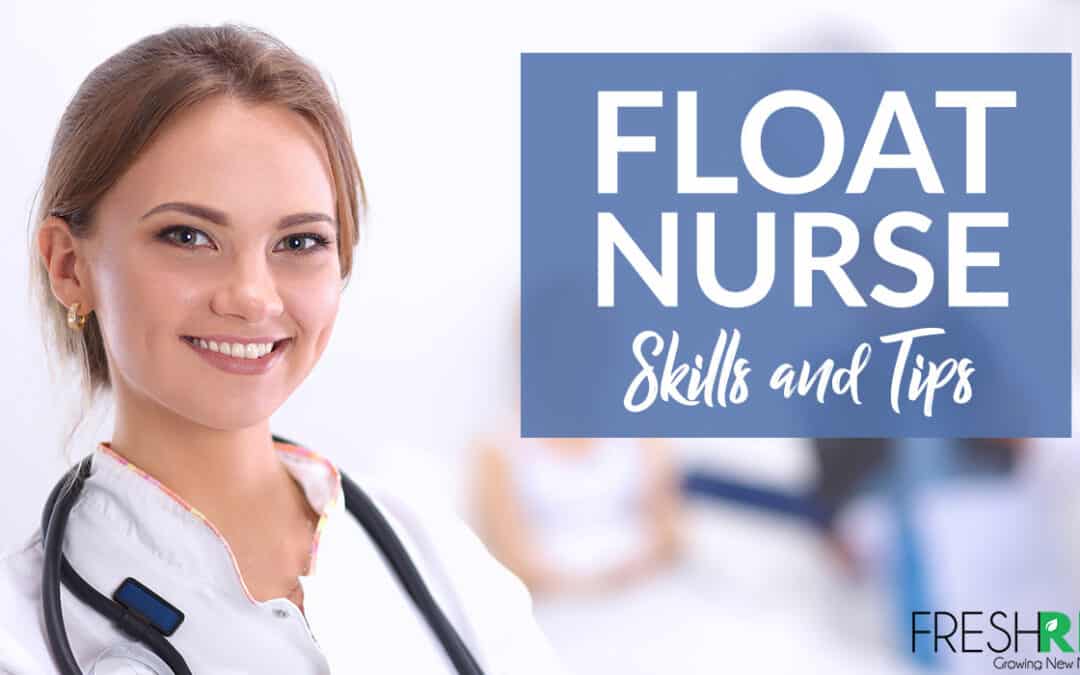 Essential Float Nurse Skills and Tips For Success