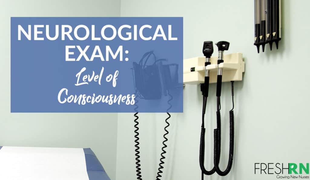 Neurological Exam: Level of Consciousness