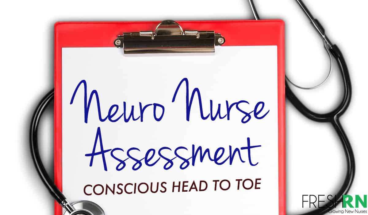Neuro Nurse Assessment - Conscious Head to Toe