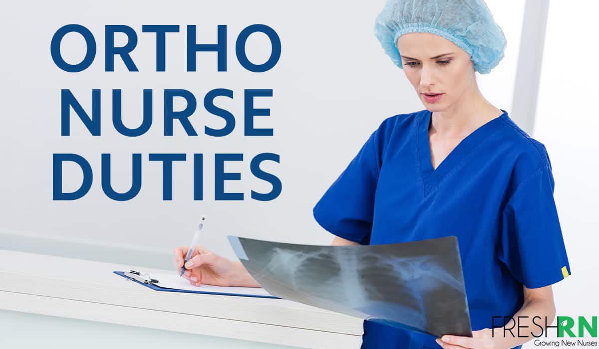 Ortho Nurse Duties: What Does An Orthopaedic Nurse Do?