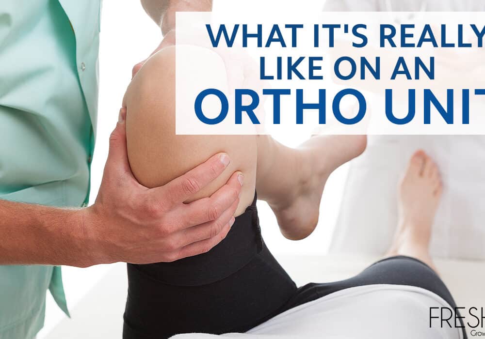 What it’s Really Like on an Ortho Unit