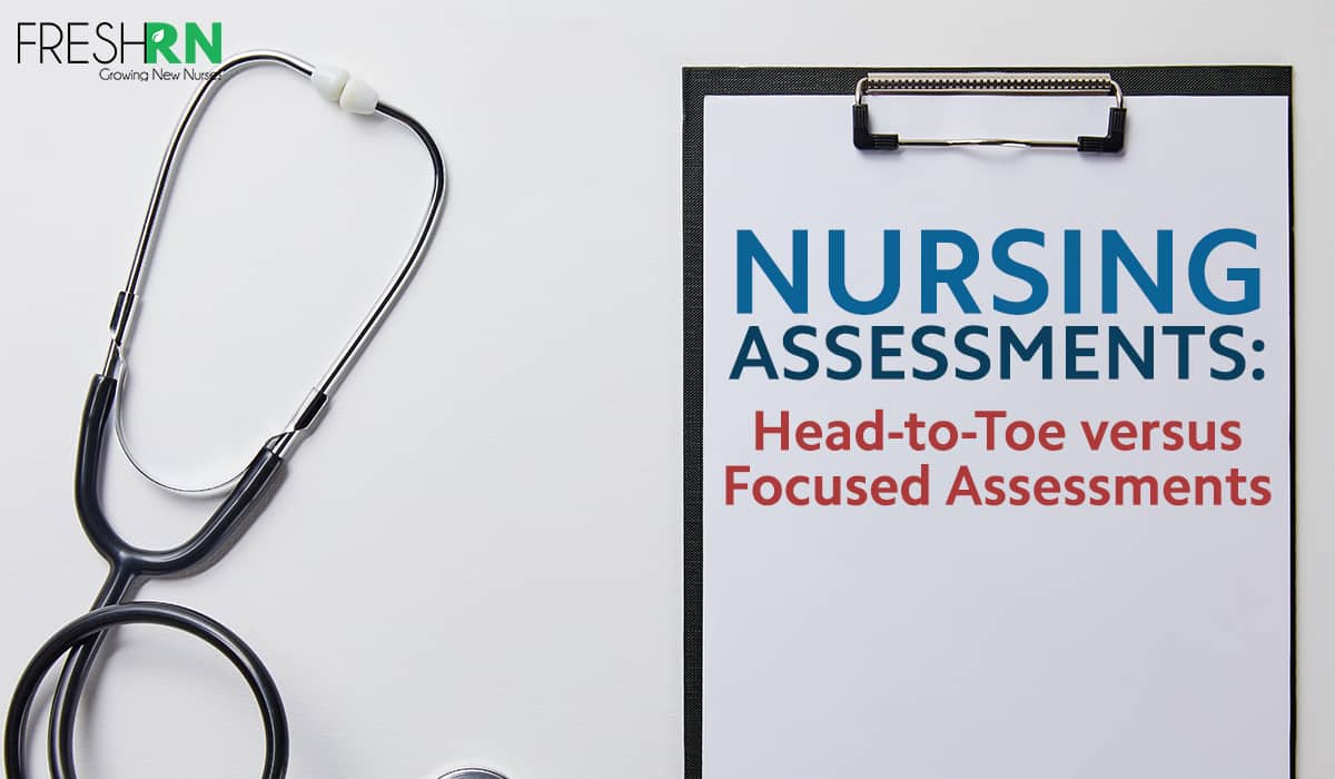 Head-to-Toe Nursing Assessments versus Focused Assessments