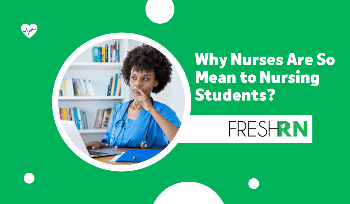 Reasons Why Nurses Are So Mean to Nursing Students