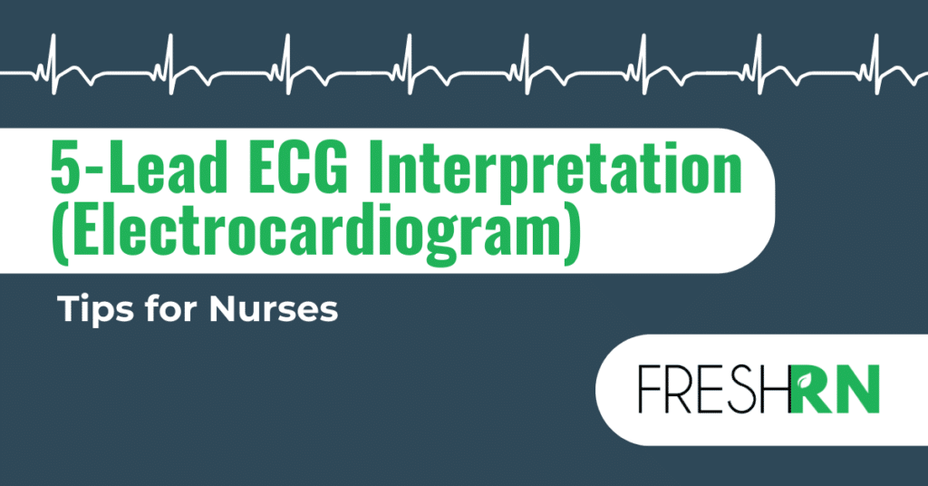 5 lead ecg (electrocardiogram) interpretation tips for nurses