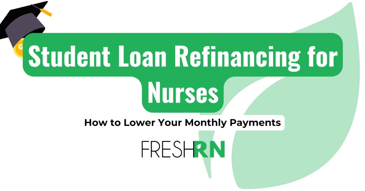 Student Loan Refinancing for Nurses: How to Lower Your Monthly Payments
