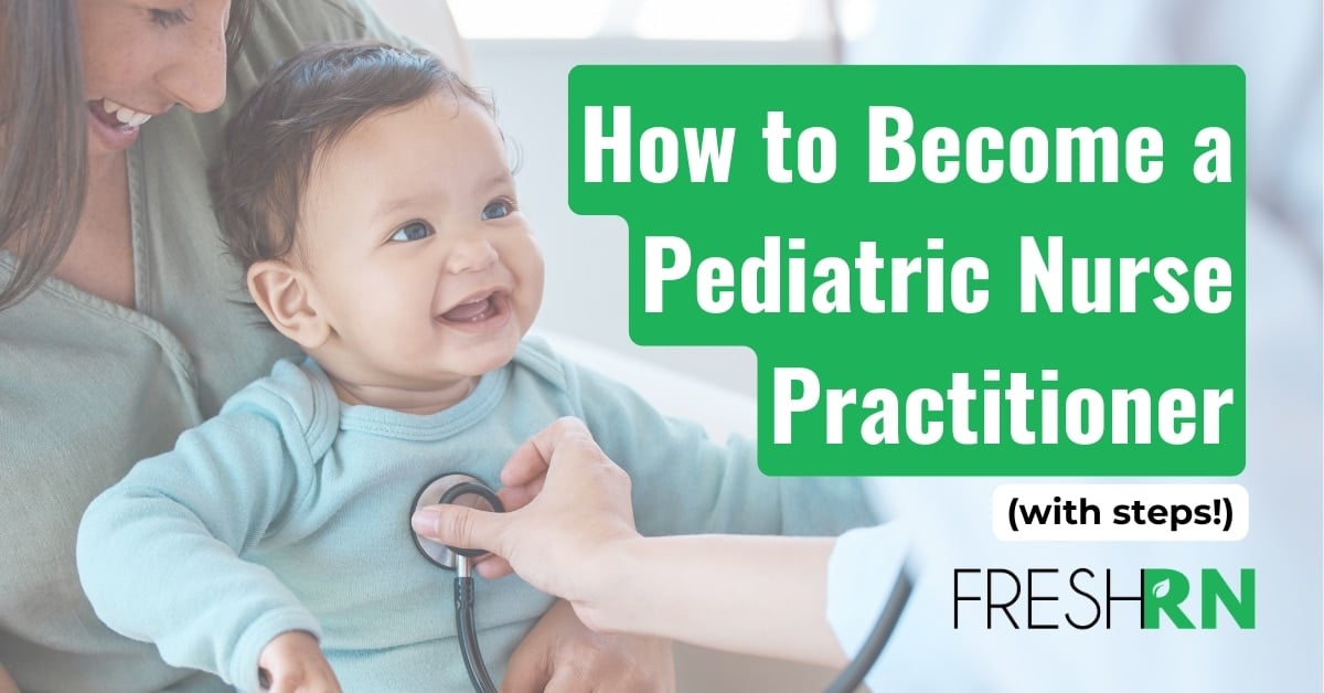How to Become a Pediatric Nurse Practitioner (with steps)