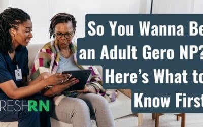So You Wanna Be an Adult Gero NP? Here’s What to Know First