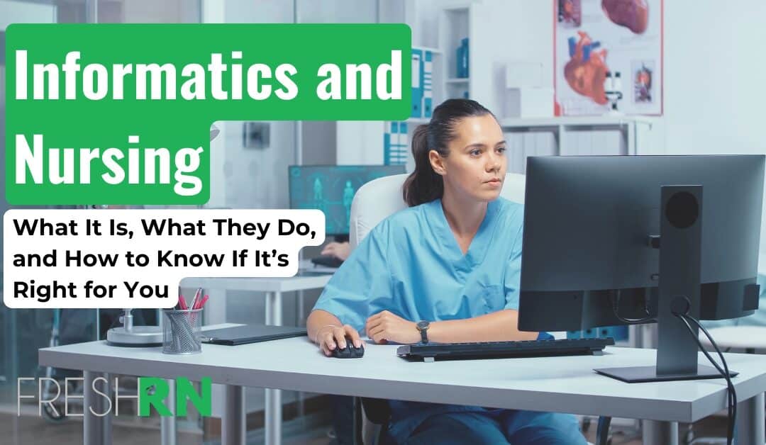 Informatics and Nursing: What It Is, What They Do, and How to Know If It’s Right for You