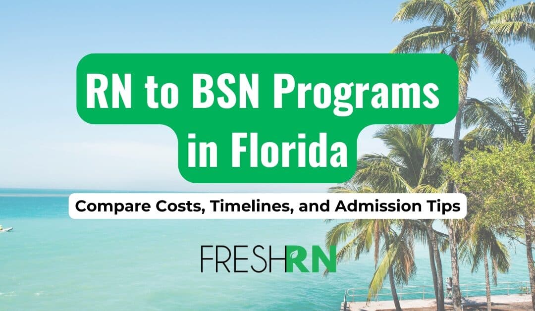 RN to BSN Programs in Florida: Compare Costs, Timelines, and Admission Tips