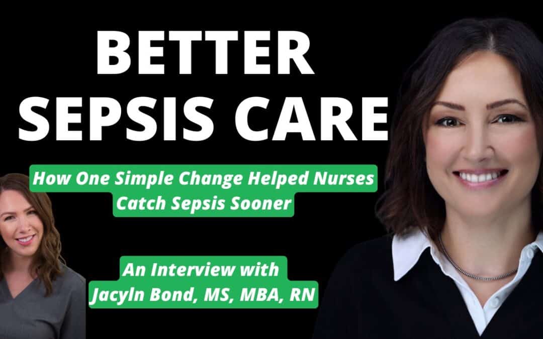 Nurse Driven Sepsis Protocols: How One Simple Change Helped Nurses Catch Sepsis Sooner