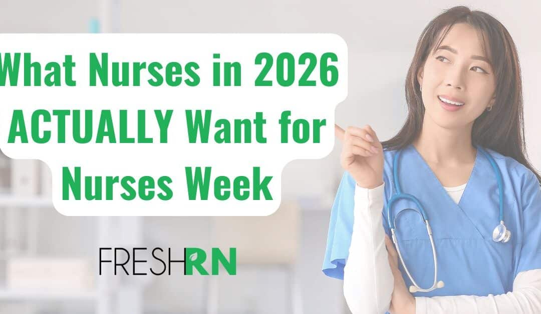 What Nurses in 2026 ACTUALLY Want for Nurses Week