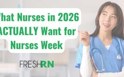 What Nurses in 2026 ACTUALLY Want for Nurses Week